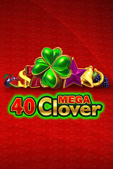 40 Mega Clover демо игра онлайн | Гейминатор бесплатно