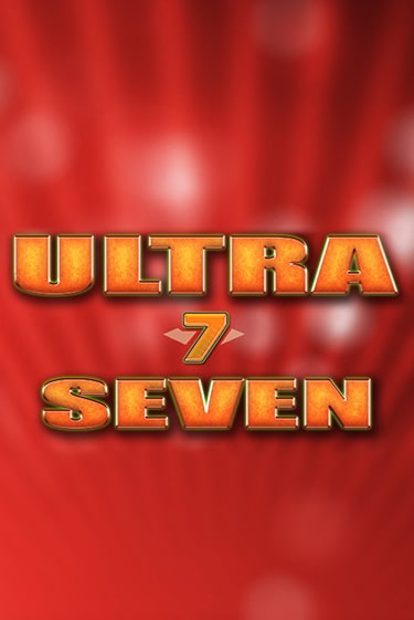 Ultra Seven демо игра онлайн | Гейминатор бесплатно